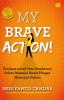 My Brave Action!: Panduan untuk Para Pemberani dalam Memulai Bisnis Hingga Mencapai Sukses (Hard Cover)